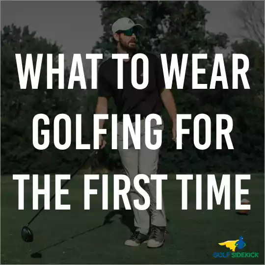 What to Wear Golfing for the First Time Beginners Guide