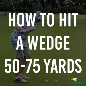 hit a wedge 50-75 yards