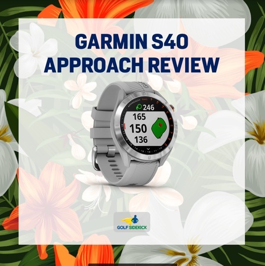 skadedyr Bore tro på Garmin Approach S40 GPS Golf Watch Review - Golf Sidekick